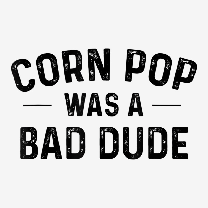 Corn Pop Was A Bad Dude T Shirt Drawstring Bags | Artistshot