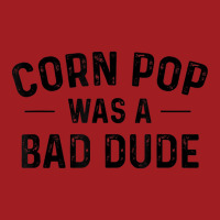 Corn Pop Was A Bad Dude T Shirt Waist Apron | Artistshot