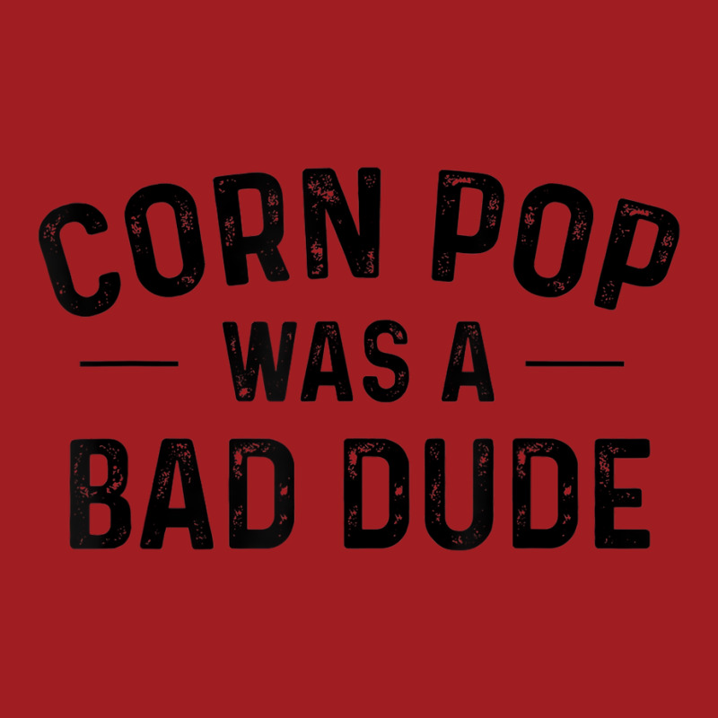 Corn Pop Was A Bad Dude T Shirt Waist Apron | Artistshot