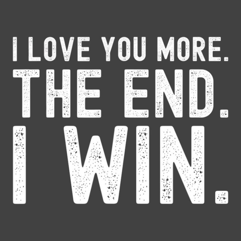 I Love You More The End I Win Funny Valentines Day Vintage T-shirt | Artistshot