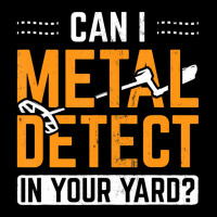 Can I Metal Detect In Your Yard Detectorist Metal Toddler Sweatshirt | Artistshot