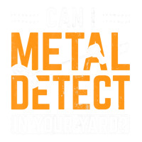 Can I Metal Detect In Your Yard Detectorist Metal Youth Tee | Artistshot