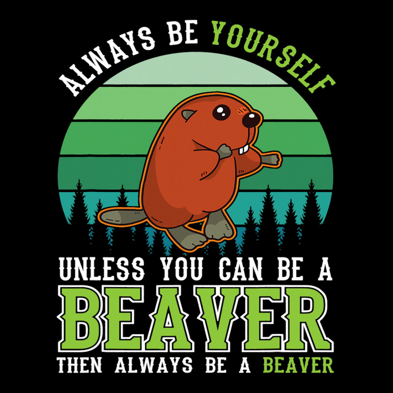 Always Be Yourself Unless You Can Be A Beavers 2 Adjustable Cap | Artistshot