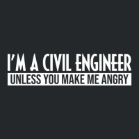 Funny I'm A Civil Engineer Unless You Make Me Angr Crewneck Sweatshirt | Artistshot