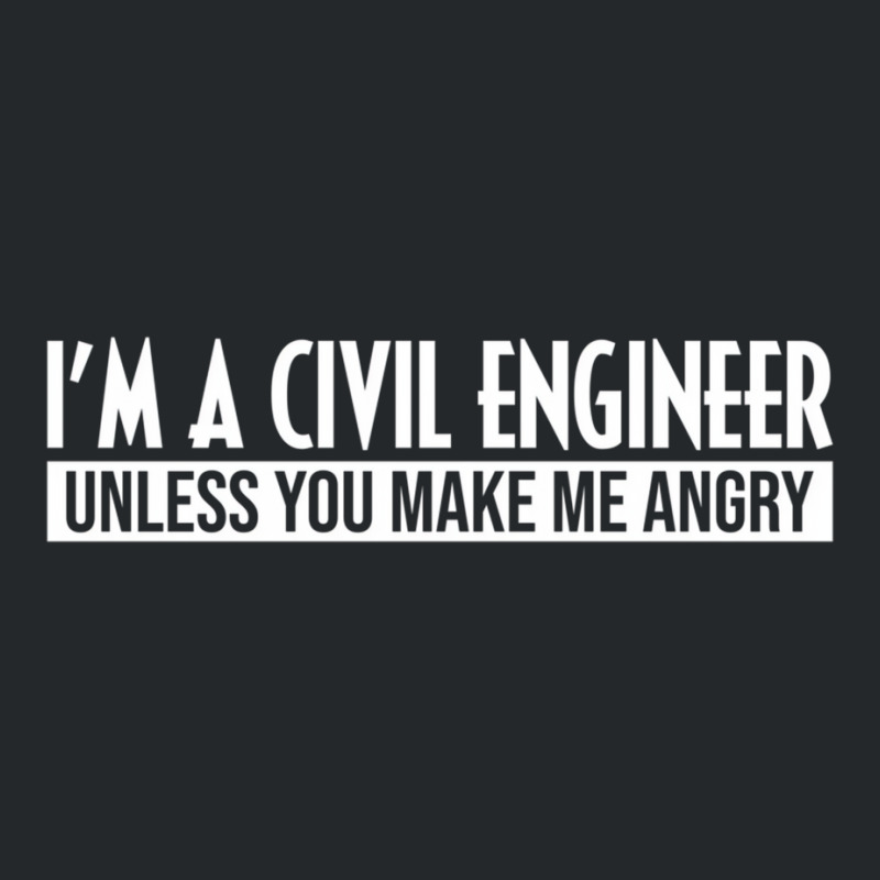 Funny I'm A Civil Engineer Unless You Make Me Angr Crewneck Sweatshirt by worrekal | Artistshot