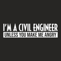 Funny I'm A Civil Engineer Unless You Make Me Angr Ladies Fitted T-shirt | Artistshot