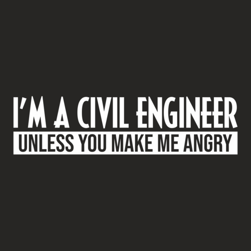 Funny I'm A Civil Engineer Unless You Make Me Angr Ladies Fitted T-Shirt by worrekal | Artistshot