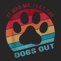 Funny It Was Me I Let The Dogs Out Dog Lover Tank Ladies Fitted T-shirt | Artistshot