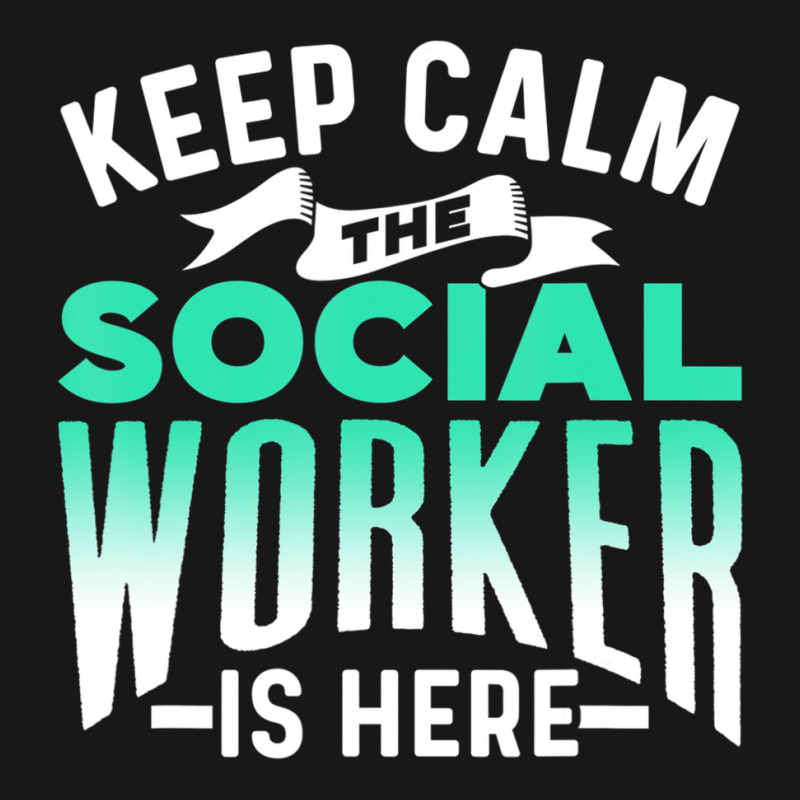 Keep Calm The Social Worker Is Here Graduation Wor Flannel Shirt | Artistshot