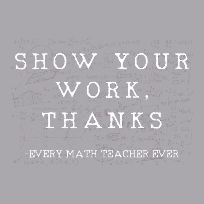 Funny Math Teacher Show Your Work Thanks Equation Youth 3/4 Sleeve by worrekal | Artistshot