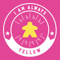 I Am Always Yellow Meeple   Board Games And Meeple T-shirt | Artistshot