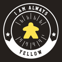 I Am Always Yellow Meeple   Board Games And Meeple Tank Top | Artistshot