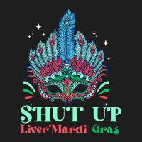 Shut Up Liver Youre Fine Mask Costume Mardi Gras P Classic T-shirt | Artistshot