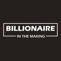 Billionaire In The Making Tees Tank Top | Artistshot