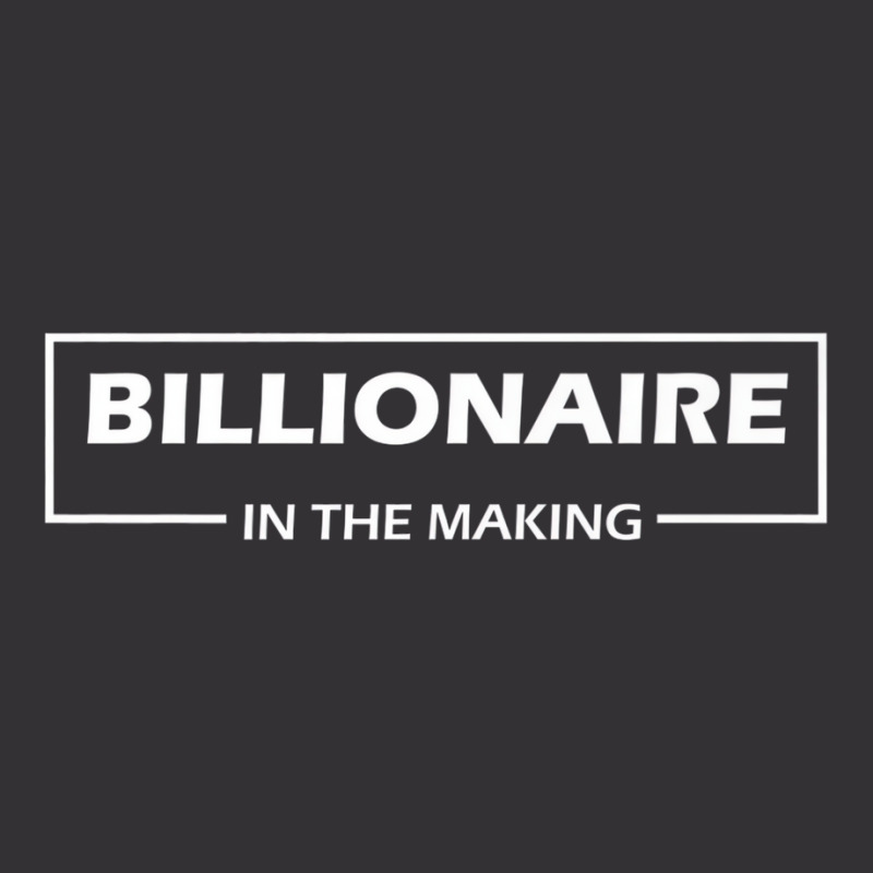 Billionaire In The Making Tees Vintage Hoodie by aiiluurosy | Artistshot