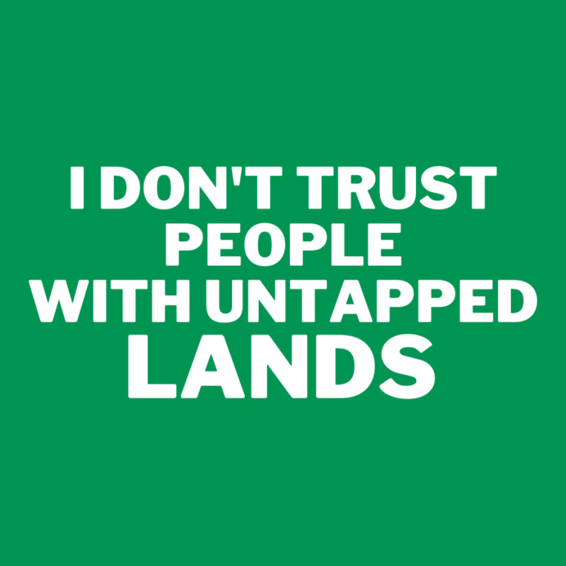 I Don't Trust People With Untapped Lands 25 Classic T-shirt by fettekolatz | Artistshot