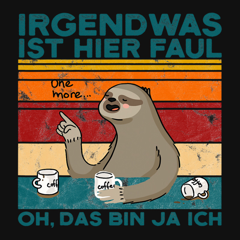 Custom Sloth Irgendwas Ist Hier Faul Oh Das Bin Ja Ich Metal Print ...