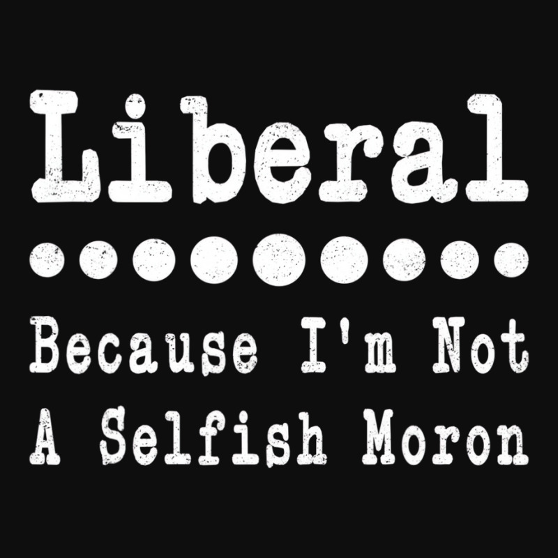 Liberal Because Iâ€™m Not A Selfish Moron Men Crop Top by dong | Artistshot