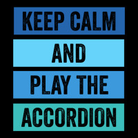 Keep Calm And Play The Accordion 1 Zipper Hoodie | Artistshot