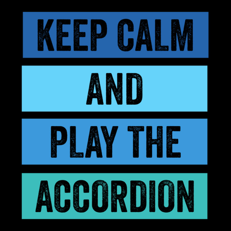 Keep Calm And Play The Accordion 1 Zipper Hoodie | Artistshot