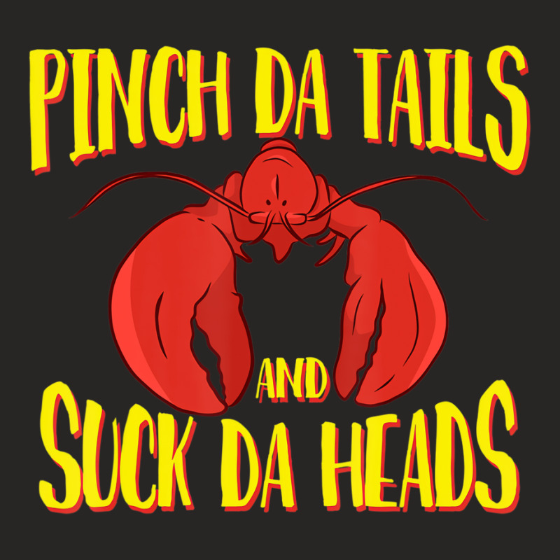 Pinch Da Tails Suck Da Heads Cajun Crawfish Lovers Ladies Fitted T-Shirt by africaka | Artistshot