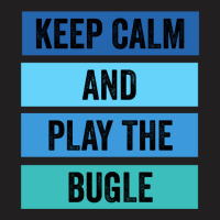 Keep Calm And Play The Bugle 1 T-shirt | Artistshot