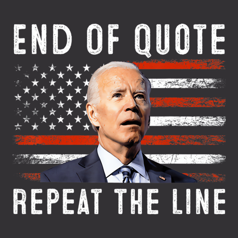 Funny End Of Quote Repeat The Line Anti Biden Amer Vintage Hoodie And Short Set | Artistshot