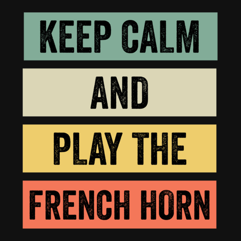 Keep Calm And Play The French Horn Graphic T-shirt | Artistshot