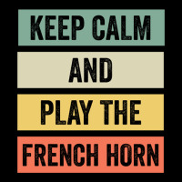 Keep Calm And Play The French Horn Pocket T-shirt | Artistshot