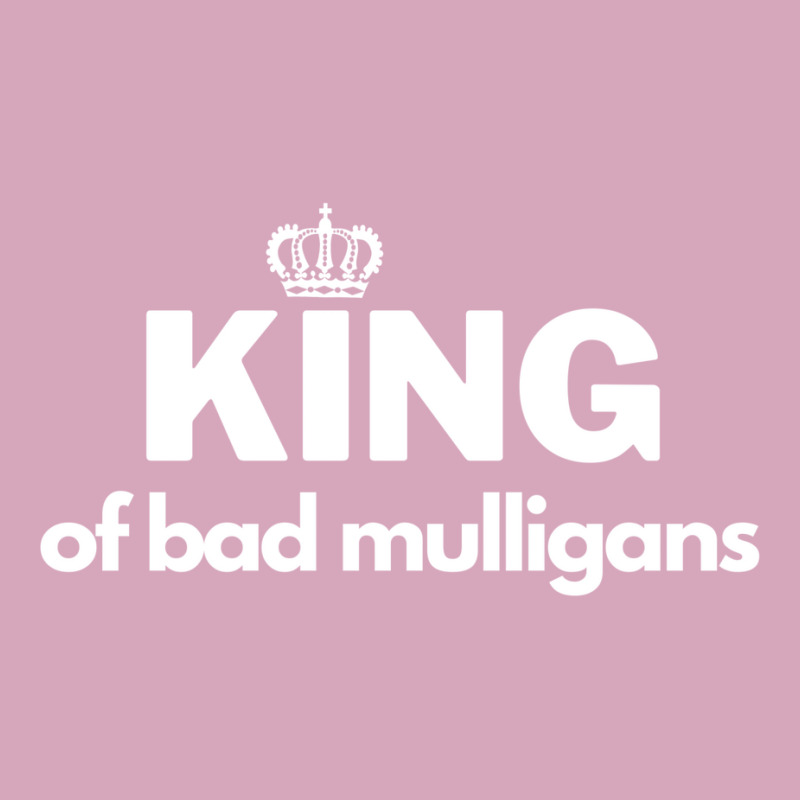 King Of Bad Mulligans Classic T-shirt by fettekolatz | Artistshot