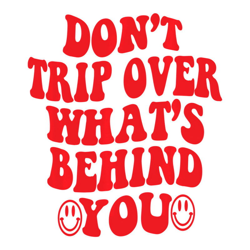 Don't Trip Over What's Behind You , Positive Quote Youth Zipper Hoodie | Artistshot