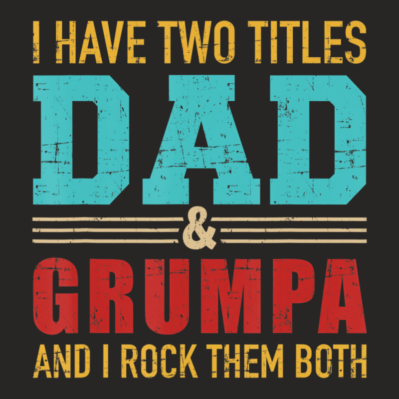 Mens Two Titles Dad And Grumpa Vintage Retro Grand Ladies Fitted T-Shirt by bettincam | Artistshot