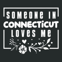 Someone In Connecticut Loves Me T Shirt Women's Triblend Scoop T-shirt | Artistshot