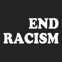 End Racism T Shirt 3/4 Sleeve Shirt | Artistshot