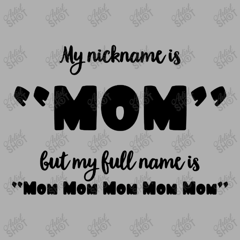 My Nickname Is Mom Exclusive T-shirt by Balprut Store | Artistshot