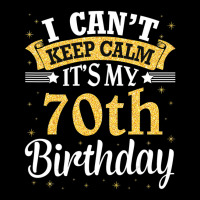 I Can't Keep Calm It's My 70th Birthday Happy To M Long Sleeve Shirts | Artistshot