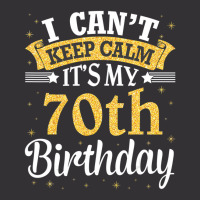 I Can't Keep Calm It's My 70th Birthday Happy To M Vintage Short | Artistshot