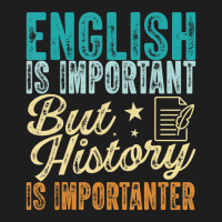 English Is Important But History Is Importanter Te Classic T-shirt | Artistshot