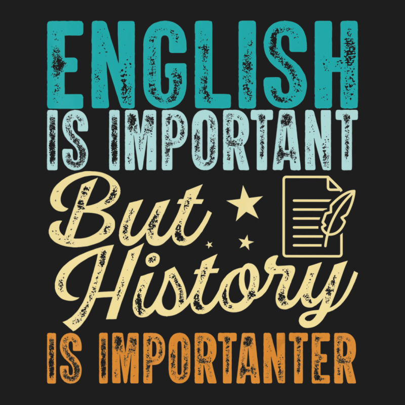 English Is Important But History Is Importanter Te Classic T-shirt by lavinia | Artistshot