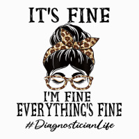 Diagnostician It's Fine, I'm Fine And Everything's Coffee Mug | Artistshot