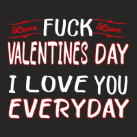 Fuck Valentine I Love You Every Day, Funny Valenti Ladies Fitted T-shirt | Artistshot