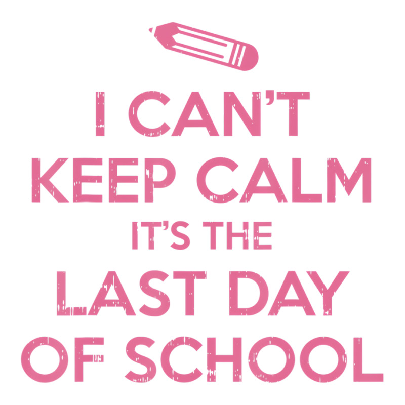 Funny I Cant Keep Calm Last Day Of School Teacher Sticker | Artistshot