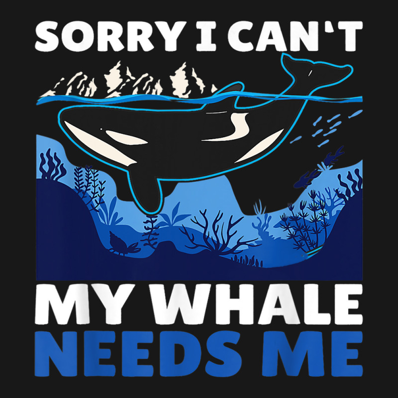 Sorry I Cant My Whale Needs Me With A Whale Flannel Shirt by Upsunshine | Artistshot