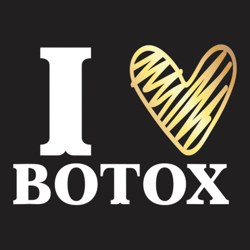 Funny I Love Botox T Shirt Injections Plastic Surg T-shirt | Artistshot