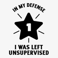 In My Defense I Was Left Unsupervised Ladies Fitted T-shirt | Artistshot