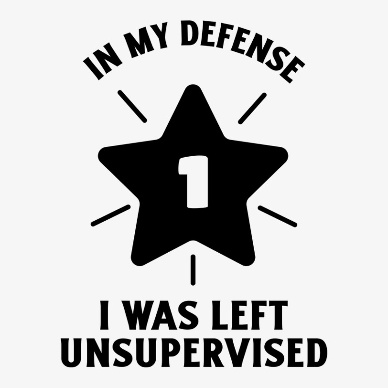 In My Defense I Was Left Unsupervised Ladies Fitted T-shirt | Artistshot