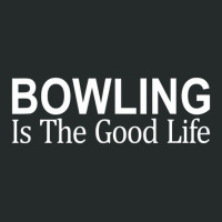 Bowling Is The Good Life   T Shirt Women's Triblend Scoop T-shirt | Artistshot