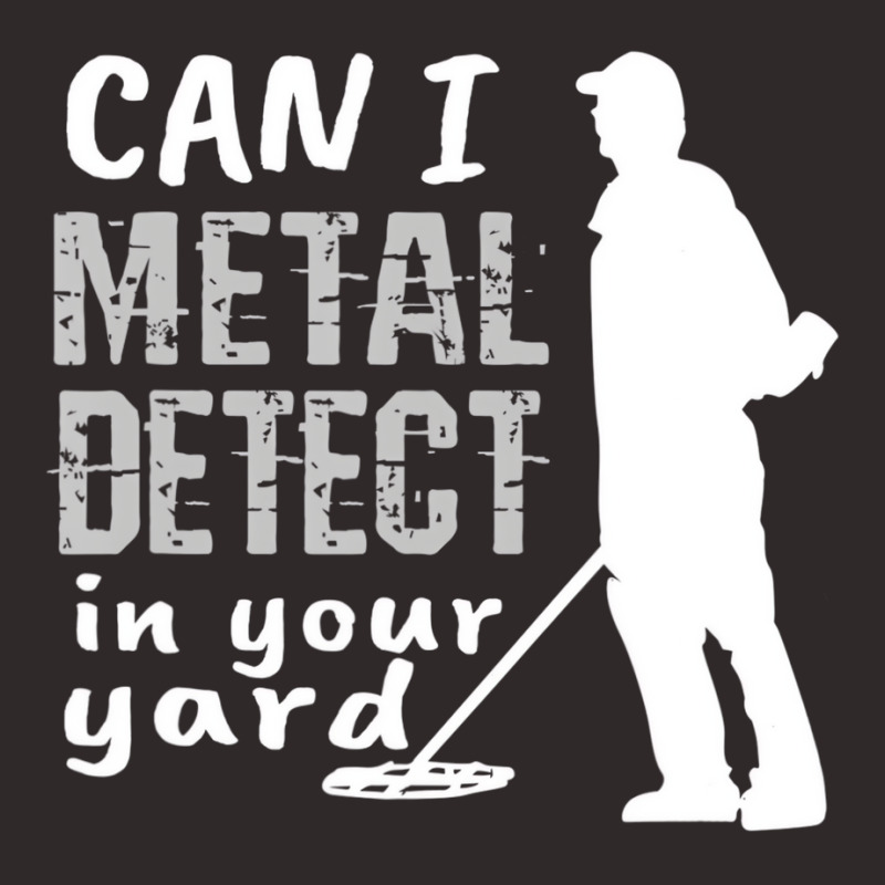 Metal Detector T Shirt Can I Metal Detect In Your Racerback Tank by bettincam | Artistshot