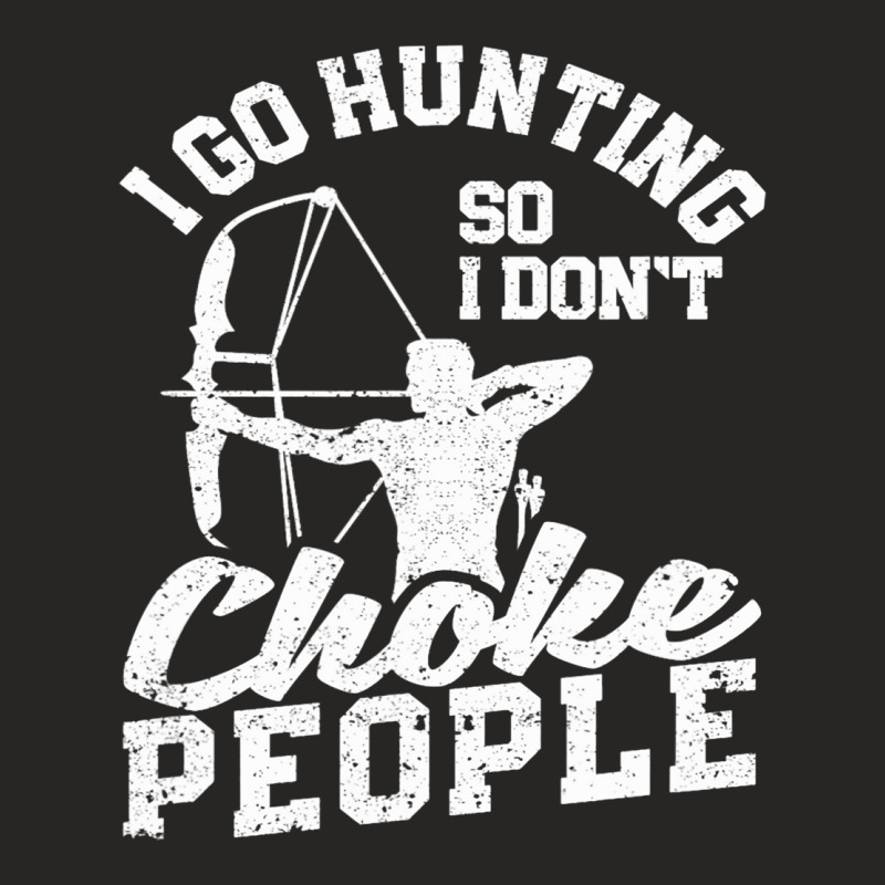 Funny Bowhunter Archer I Go Hunting So I Dont Chok Ladies Fitted T-Shirt by JESSICAMARTINA | Artistshot