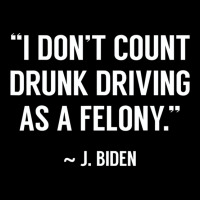 Drunk Driving Isn't A Felony Potus Joke Funny Bide Zipper Hoodie | Artistshot